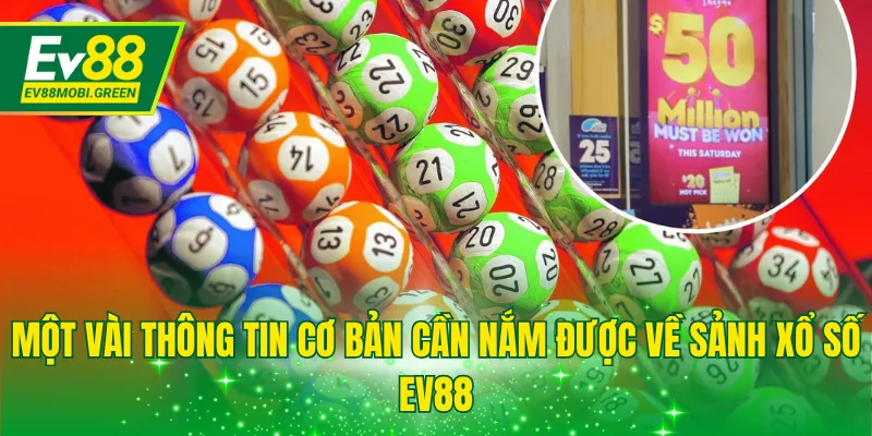 Một vài thông tin cơ bản cần nắm được về sảnh xổ số EV88
