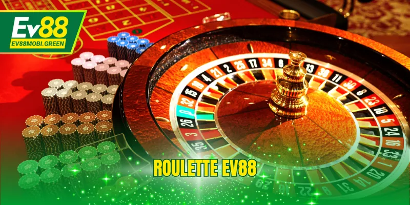Roulette EV88 - Trải Nghiệm Cò Quay Đỉnh Cao Trong 2025